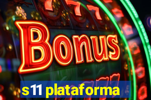 s11 plataforma